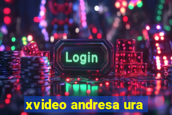 xvideo andresa ura