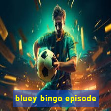 bluey bingo episode