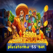 plataforma 55 bet 茅 confi谩vel