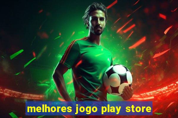 melhores jogo play store