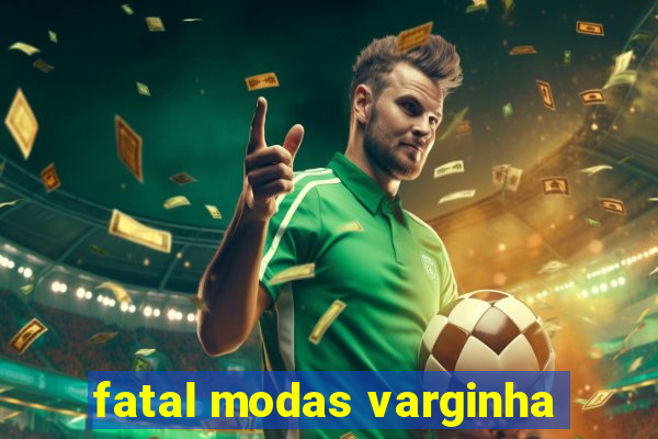 fatal modas varginha