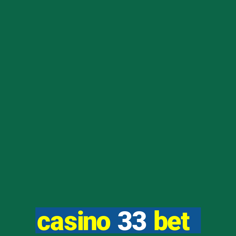 casino 33 bet