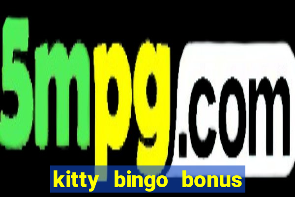 kitty bingo bonus money games