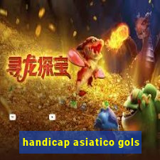 handicap asiatico gols