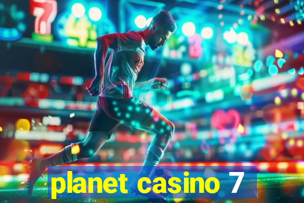 planet casino 7