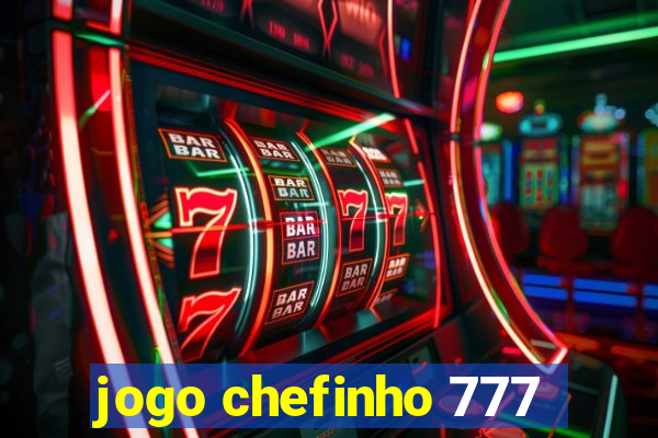 jogo chefinho 777