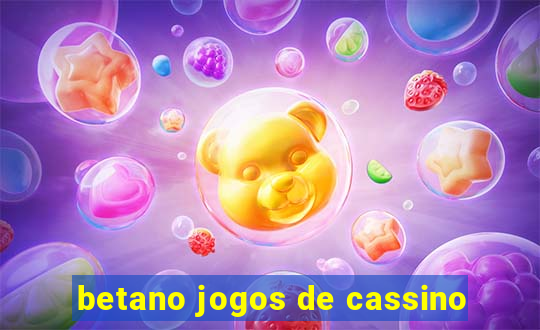 betano jogos de cassino