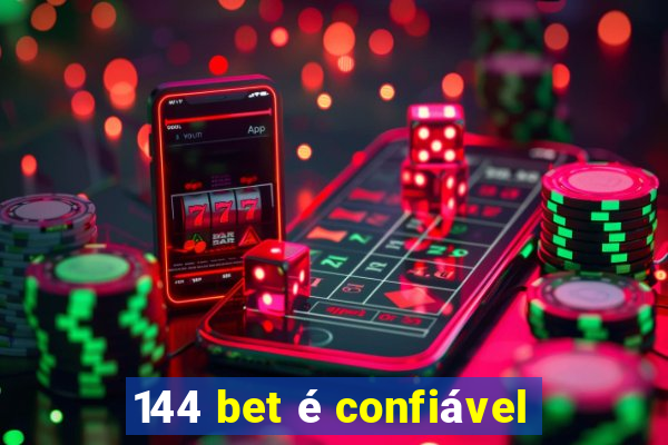 144 bet é confiável