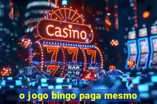 o jogo bingo paga mesmo