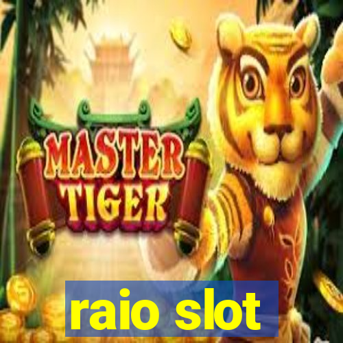 raio slot