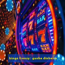 bingo frenzy: ganhe dinheiro