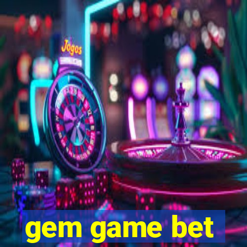 gem game bet