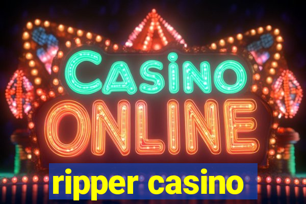 ripper casino