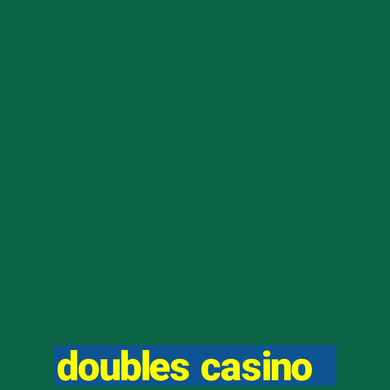 doubles casino