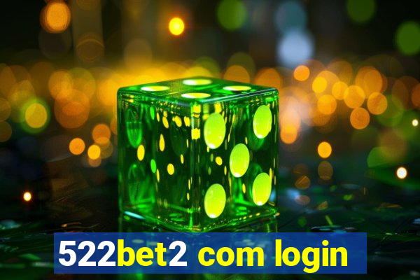 522bet2 com login