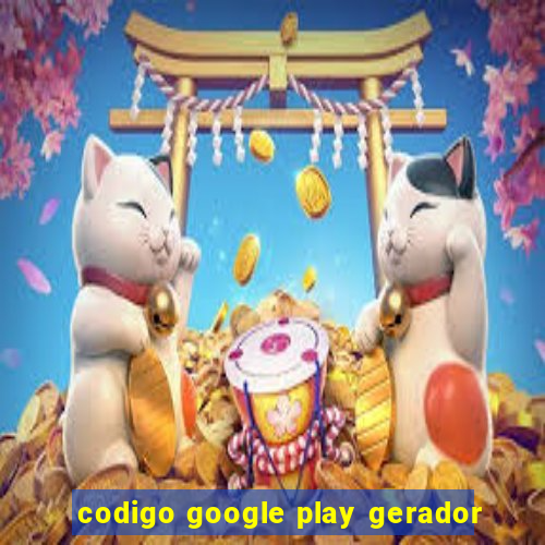 codigo google play gerador