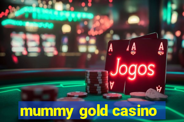 mummy gold casino