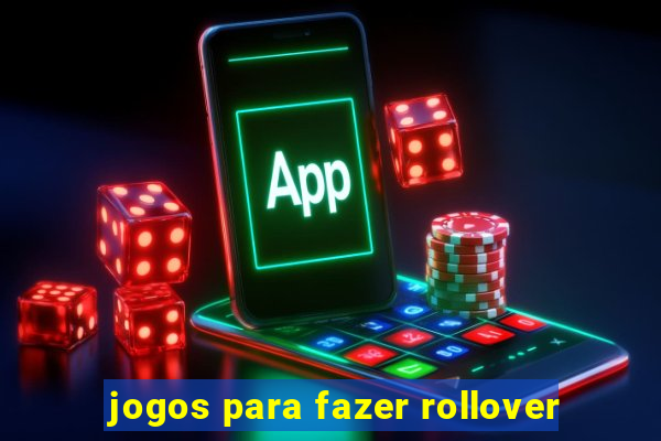 jogos para fazer rollover