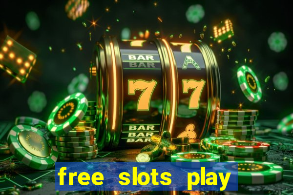 free slots play for free