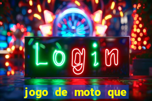 jogo de moto que da grau