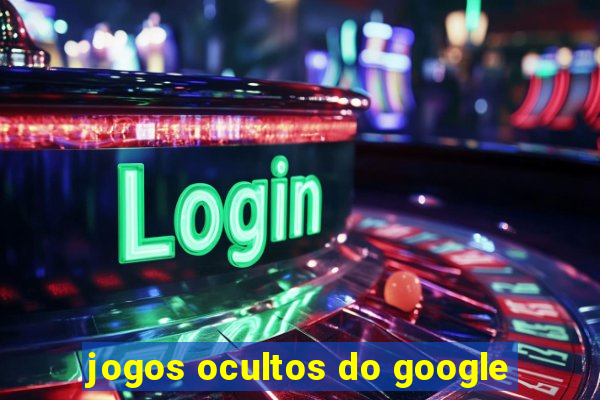 jogos ocultos do google