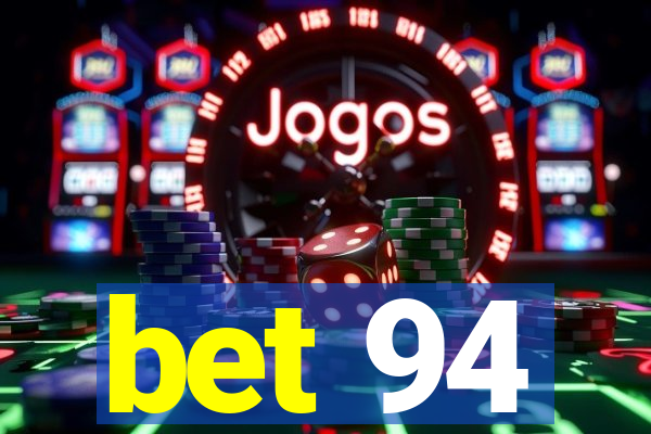 bet 94