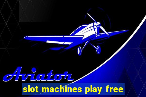 slot machines play free