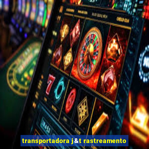 transportadora j&t rastreamento