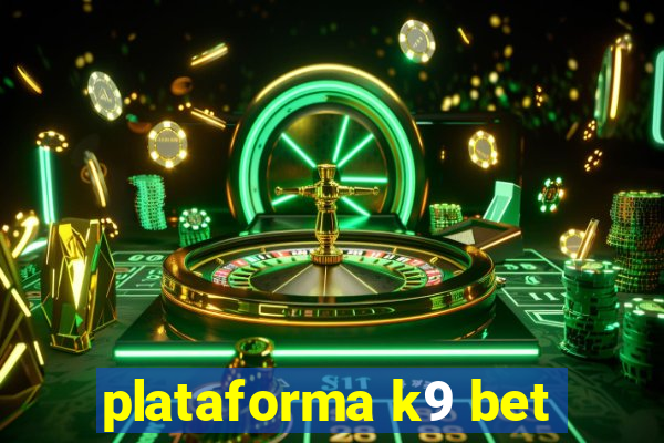 plataforma k9 bet