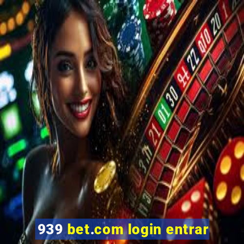 939 bet.com login entrar