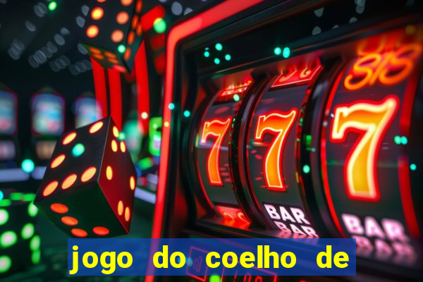 jogo do coelho de ganhar dinheiro