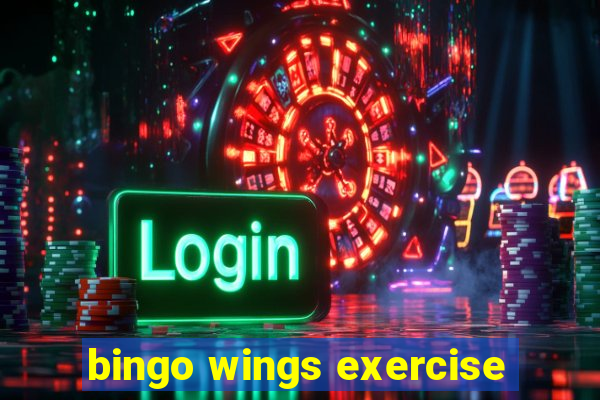 bingo wings exercise