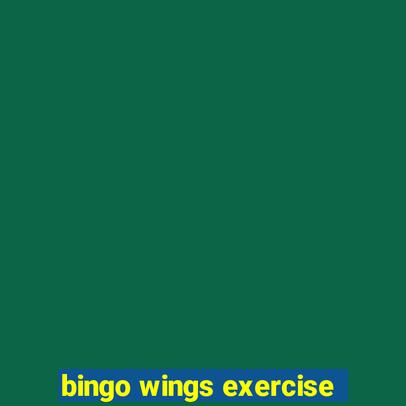 bingo wings exercise