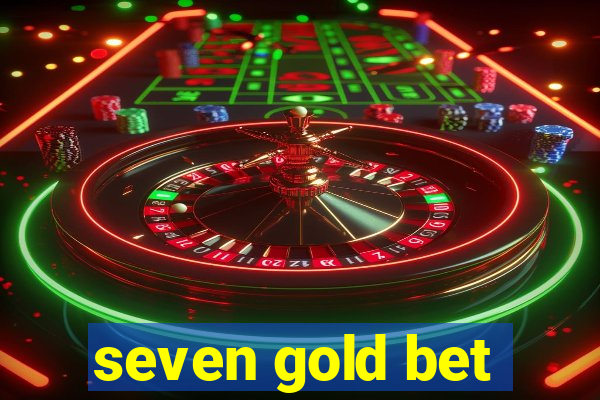 seven gold bet