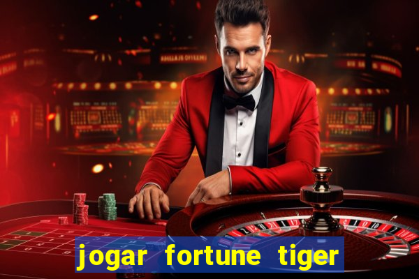 jogar fortune tiger sem dinheiro