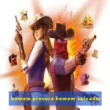 homem procura homem salvador