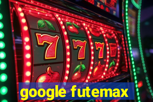 google futemax