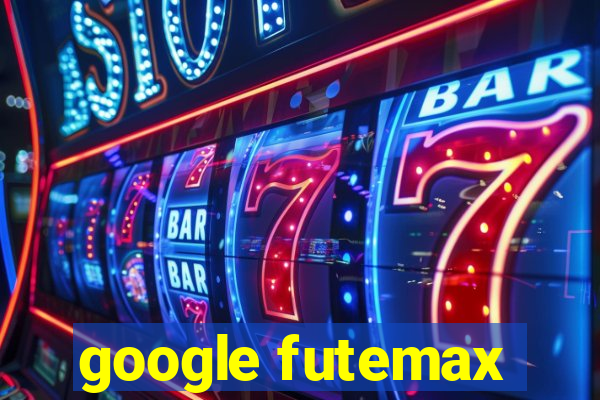 google futemax