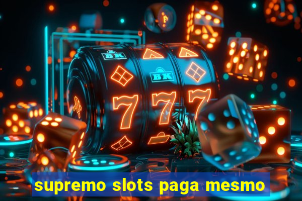 supremo slots paga mesmo