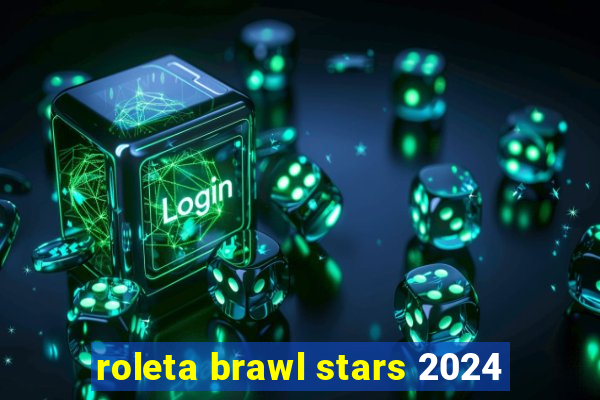 roleta brawl stars 2024