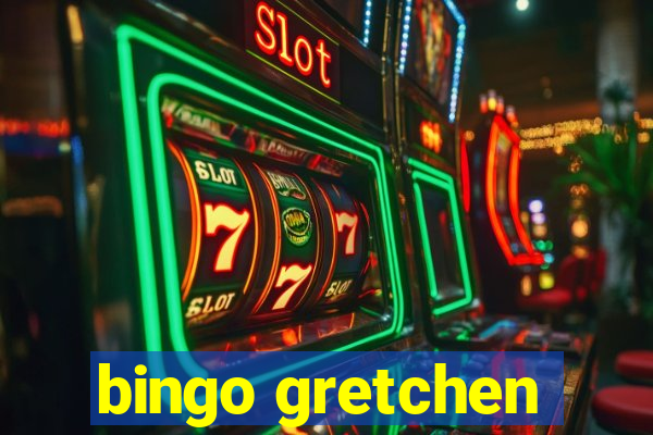 bingo gretchen