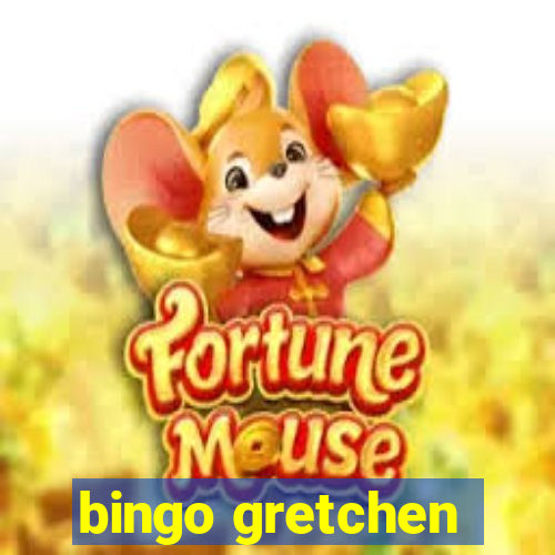 bingo gretchen