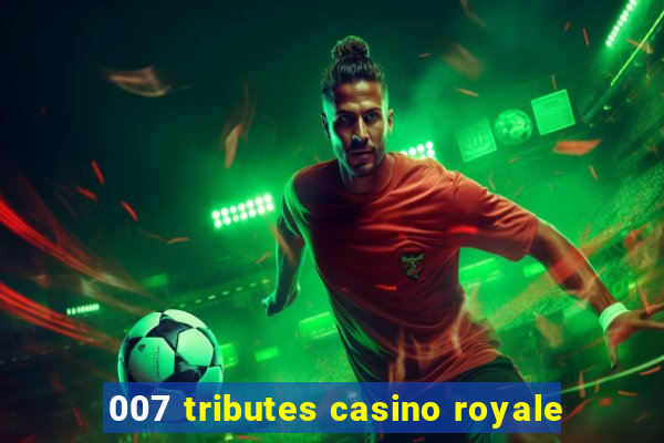 007 tributes casino royale