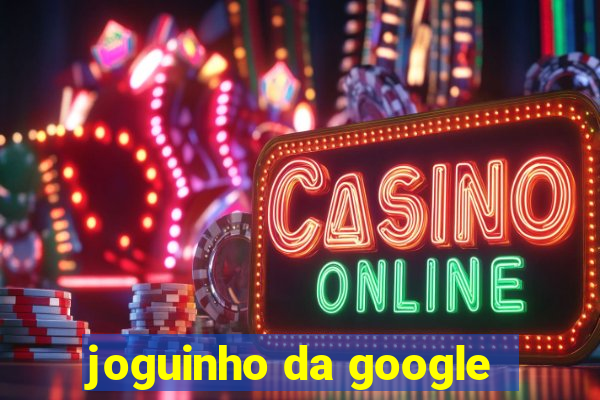 joguinho da google