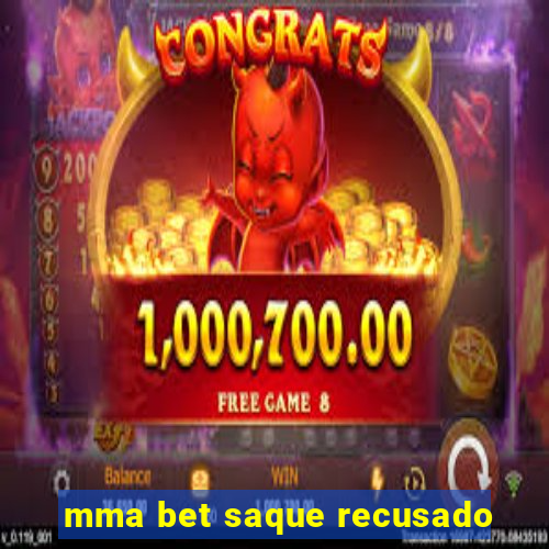 mma bet saque recusado