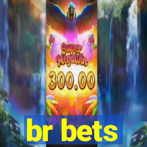 br bets