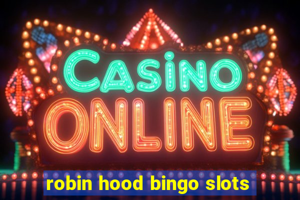 robin hood bingo slots