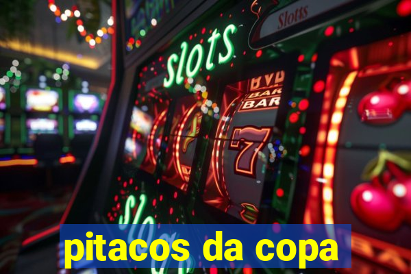 pitacos da copa