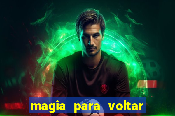 magia para voltar no tempo