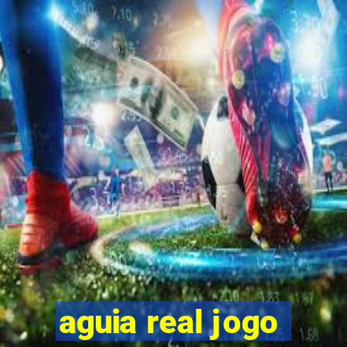 aguia real jogo